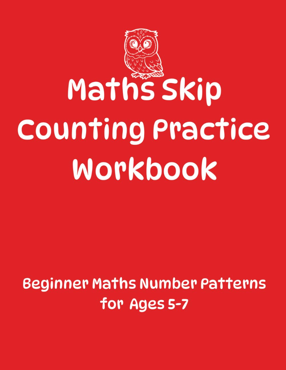 Maths Skip Counting Practice Workbook: Beginner Maths Number Patterns