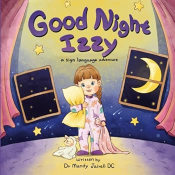 Good Night Izzy: A Sign Language Adventure for Babies and Toddlers