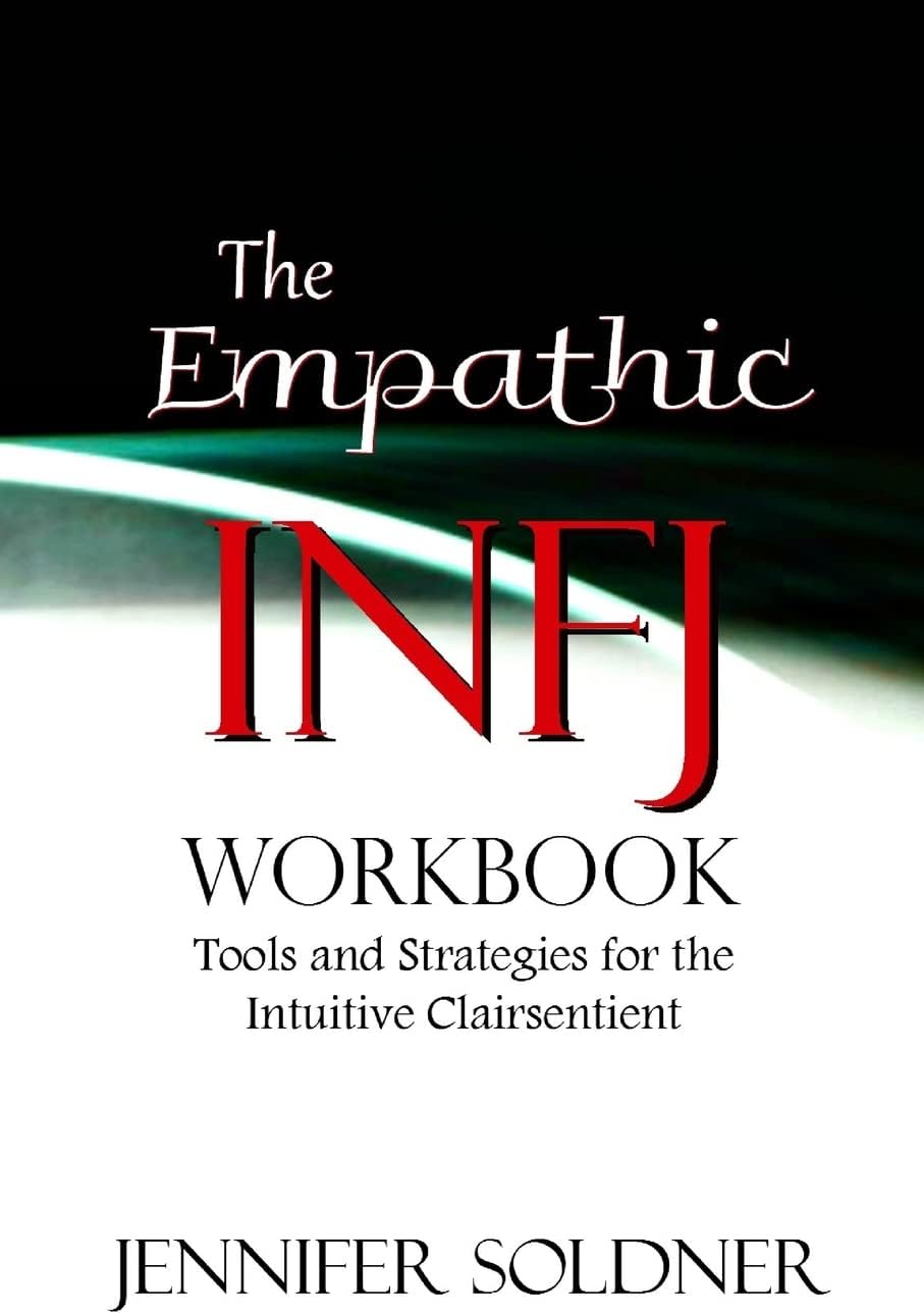 The Empathic INFJ Workbook: Tools and Strategies for the Intuitive Clairsentient