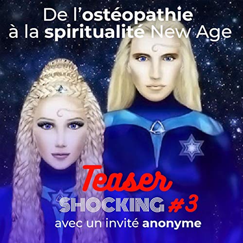 De l'ostéopathie à la spiritualité New Age (Teaser), avec Thibault L'anonyme - SHOCKING #3