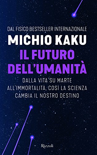 Télécharger Il futuro dell'umanità. Dalla vita su Marte all'immortalità, così la scienza cambia il nostro des Gratuit