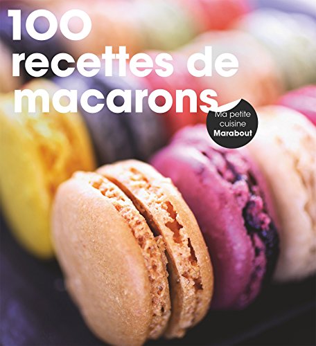 Télécharger 100 recettes de macarons Livre eBook France