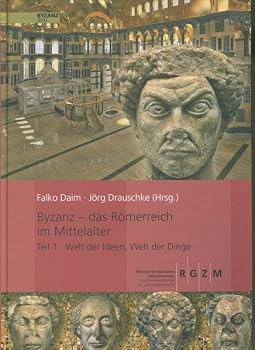 Hardcover Byzanz - Das Romerreich Im Mittelalter: Teil 1: Welt Der Ideen, Welt Der Dinge [German] Book