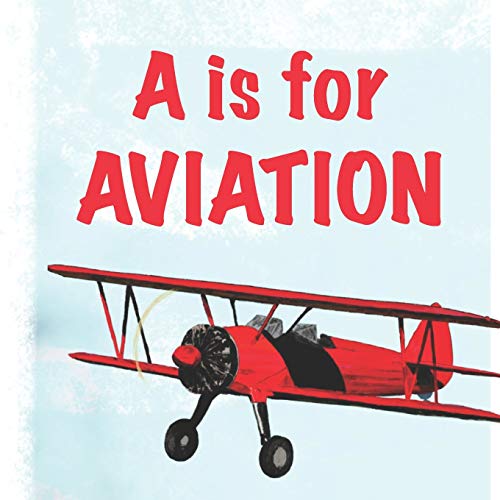 Télécharger A is for Aviation: The ABCs of airplanes, spaceships, rockets, and more! Livre PDF Gratuit