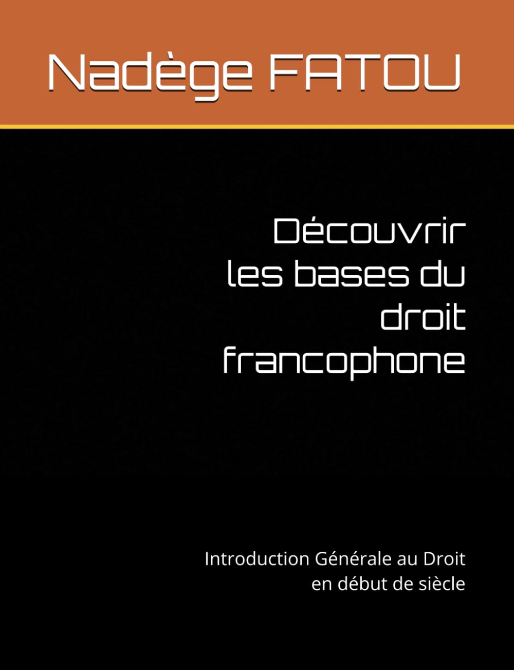 Découvrir les bases du droit francophone: Introduction Générale au Droit en début de siècle