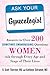 Ask Your Gynecologist: Answers to Over 200 (Sometimes Embarrassing) Questions Women Ask through Every Age and Stage of Their Lives