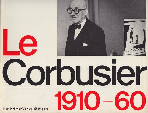 Le Corbusier 1910 - 60
