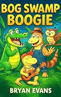 Bog Swamp Boogie: A Wild and Hilarious Animal Adventure 0648435903 Book Cover