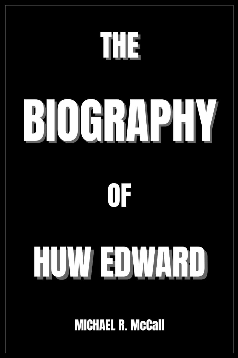 THE BIOGRAPHY OF HUW EDWARDS