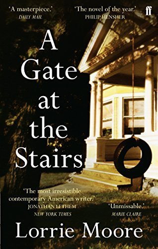 A Gate at the Stairs by Moore, Lorrie (2010) Paperback