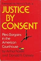 Justice by Consent: Plea Bargains in the American Courthouse 0397473400 Book Cover