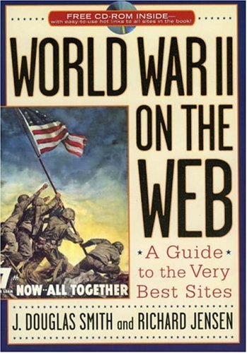 World War II on the Web: A Guide to the Very Best Sites with free CD ...