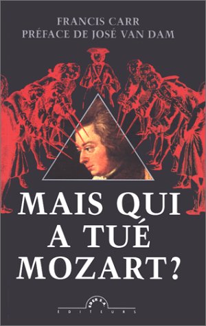 Mais qui a tué Mozart? Carr, Francis