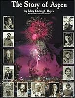 The Story of Aspen: The History of Aspen As Told Through the Stories of Its People 096552020X Book Cover