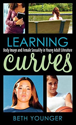 Learning Curves: Body Image and Female Sexuality in Young Adult Literature (Studies in Young Adult Literature Book 35)      1st Edition, Kindle Edition