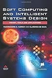 Soft Computing and Intelligent Systems Design: Theory, Tools and Applications
