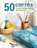50 carrés pour débuter au tricot