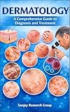 Dermatology: A Comprehensive Guide to Diagnosis and Treatment (Medical Study Books By Sanjay Mandavi Book 3)