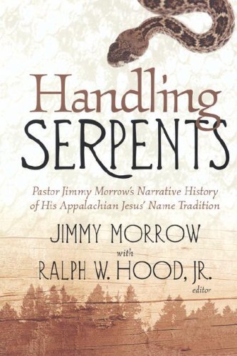 Handling Serpents: Pastor Jimmy Morrow's Narrative History Of His Appalachian Jesus' Name Tradition