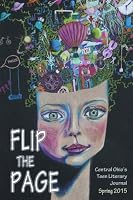 Flip the Page, Spring 2015: Central Ohio's Teen Literary Journal 1512104965 Book Cover