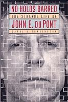No Holds Barred: The Strange Life of John E. Du Pont 157036365X Book Cover