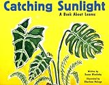 Catching Sunlight: A Book About Leaves (Growing Things)