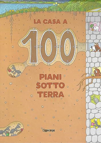 La casa a 100 piani sottoterra. Ediz. a colori