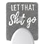 Let That Shit Go