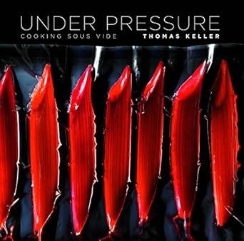 Under Pressure: Cooking Sous Vide (The Thomas Keller Library)