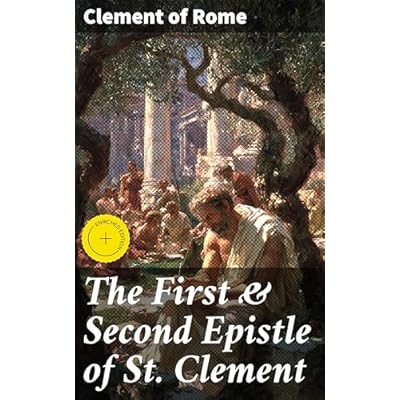 The First & Second Epistle of St. Clement: Enriched edition. Clement to Corinthians