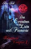 Das Erwachen von Licht und Finsternis: Vampirroman (Blutmond-Vampire, Band 1)