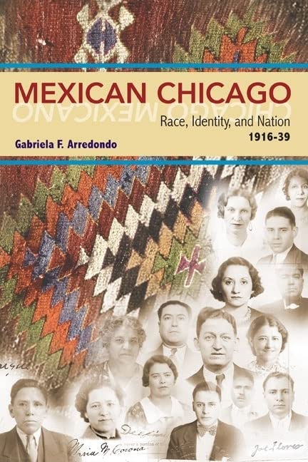 Mexican Chicago: Race, identity and Nation, 1916-39 (Statue of Liberty Ellis Island)