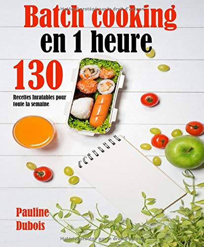 Télécharger Batch cooking en 1 heure: 130 Recettes Inratables pour toute la semaine Livre eBook France