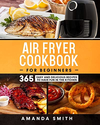 Air Fryer Cookbook for Beginners: Easy and Delicious Recipes to Have Fun in the Kitchen image 3