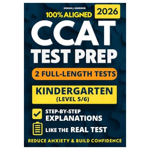CCAT Kindergarten Test Prep: 2 Full-Length Practice Exams with Detailed Answer Explanations to Reduce Test Anxiety, Master the Exact Test Structure, ... (Canadian CCAT Test Prep Complete Series)