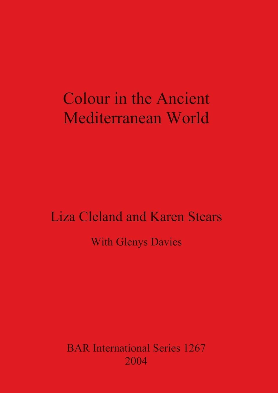Colour in the Ancient Mediterranean World: 1267 (British Archaeological Reports International Series)