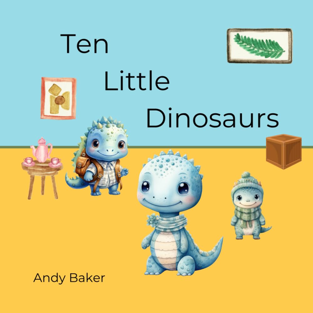 Ten Little Dinosaurs: A number story written in verse