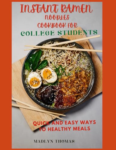 INSTANT RAMEN NOODLES COOKBOOK FOR COLLEGE STUDENTS: Quick and easy recipes for busy students image 2