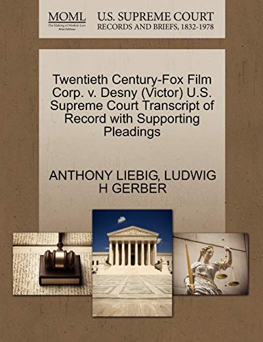 Twentieth Century-Fox Film Corp. V. Desny (Victor) U.S. Supreme Court Transcript of Record with Supporting Pleadings Twentieth Century-Fox Film Corp. V. Desny (Victor) U.S. Supreme Court Transcript of Record with Supporting Pleadings
