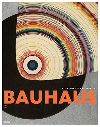 Bauhaus 1919-1933: Workshops for Modernity Bauhaus 1919-1933: Workshops for Modernity