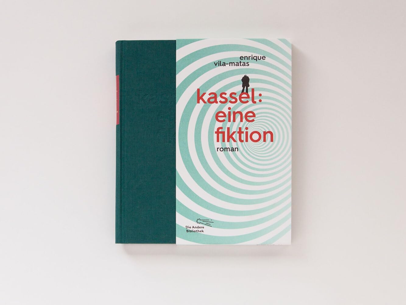 Kassel: eine Fiktion: Roman (Die Andere Bibliothek, Band 388)