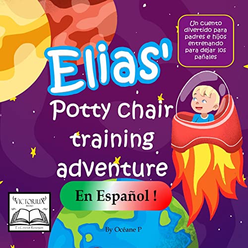 Elias’ Potty chair training adventure en español: Un cuento divertido para padres e hijos que están entrenando para dejar los pañales