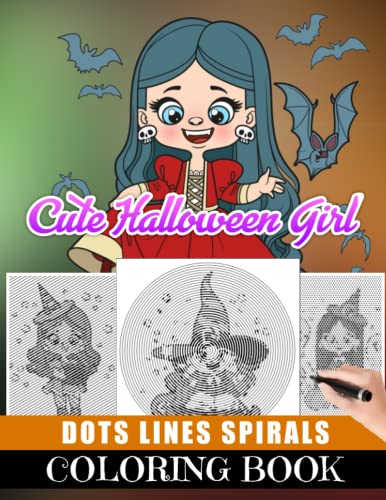 Cute Halloween Girl Dots Lines Spirals Coloring Book: Unique Coloring Pages For All Ages Of Kawaii Characters For Stress Relieving And Relaxation