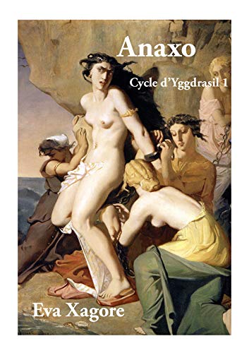 Télécharger Anaxo (Cycle d'Yggdrasil t. 1) Francais PDF