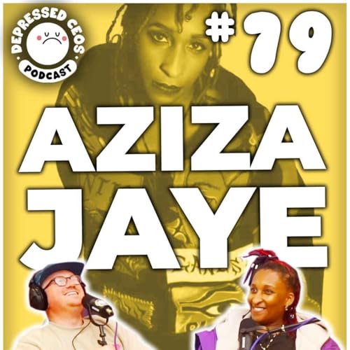 #79 - Aziza Jaye - Depressed CEO's Podcast Por arte de portada