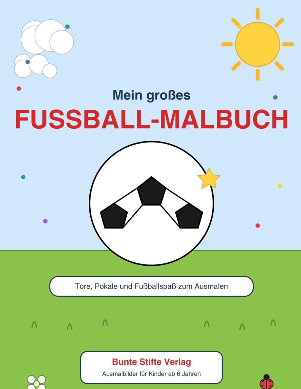 Mein großes Fußball-Malbuch: Ausmalbilder für Kinder von 6-9 Jahren