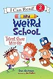 My Weird School: Talent Show Mix-Up (I Can Read Level 2)