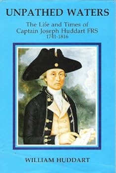 Paperback Unpathed waters: Account of the life and times of Joseph Huddart, FRS, at one time a captain in the service of the Honorable East India Company and ... brother of the Corporation of Trinity House Book
