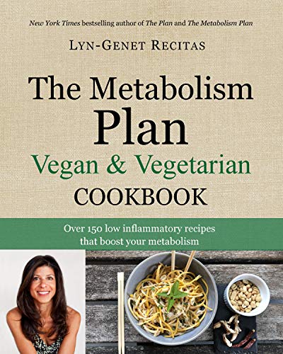 The Metabolism Plan Cookbook: Vegan & Vegetarian: Over 150 Low-Inflammatory Recipes That Will Boost Your Metabolism