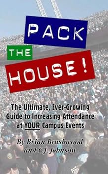 Paperback Pack the House! The Ultimate, Ever-Growing Guide to Increasing Attendance at YOUR Campus Events Book